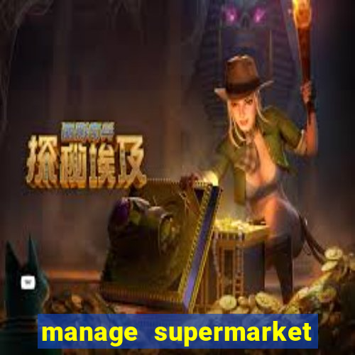 manage supermarket simulator mod apk (unlimited money and energy)